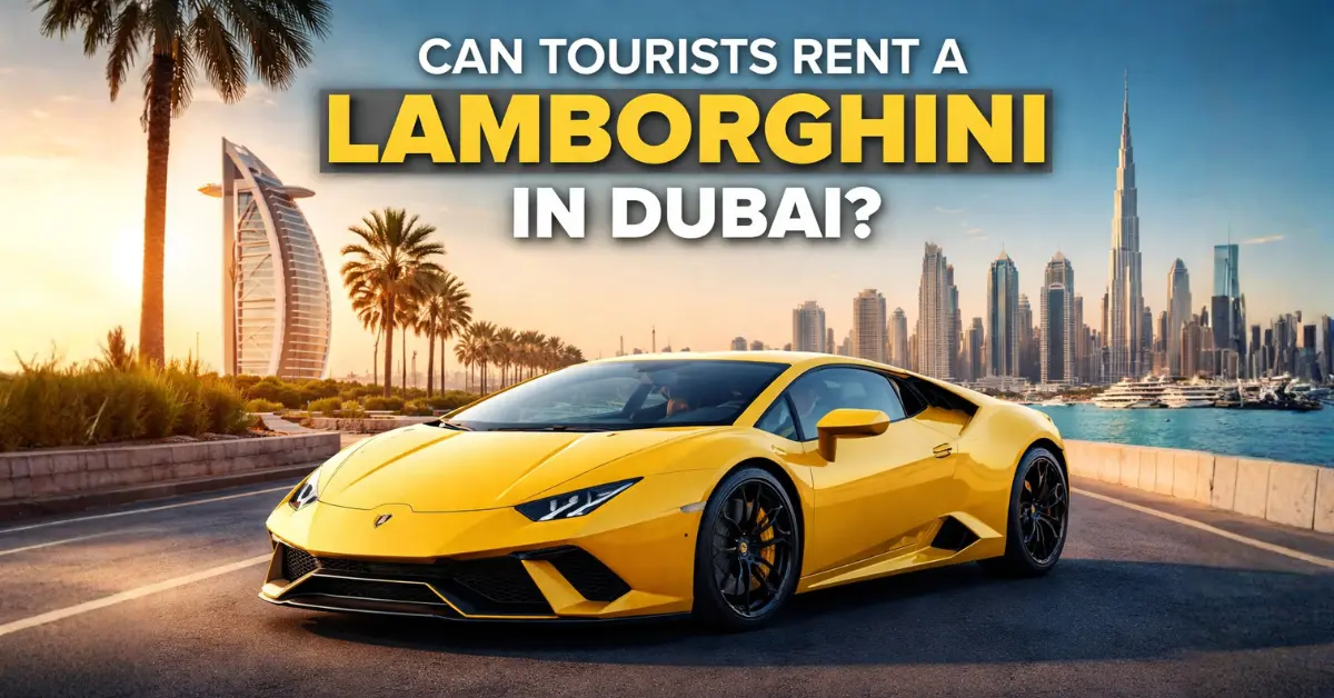 Can Tourists Rent a Lamborghini in Dubai?